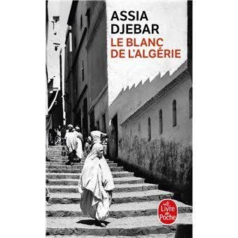 Assia Djebar - le blanc de l’Algérie