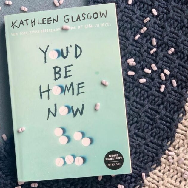 Kathleen Glasgow - You’d be home now