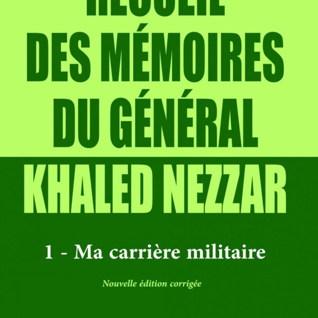 Recueil des mémoires du général Khaled Nezzar T1 – Ma carrière militaire