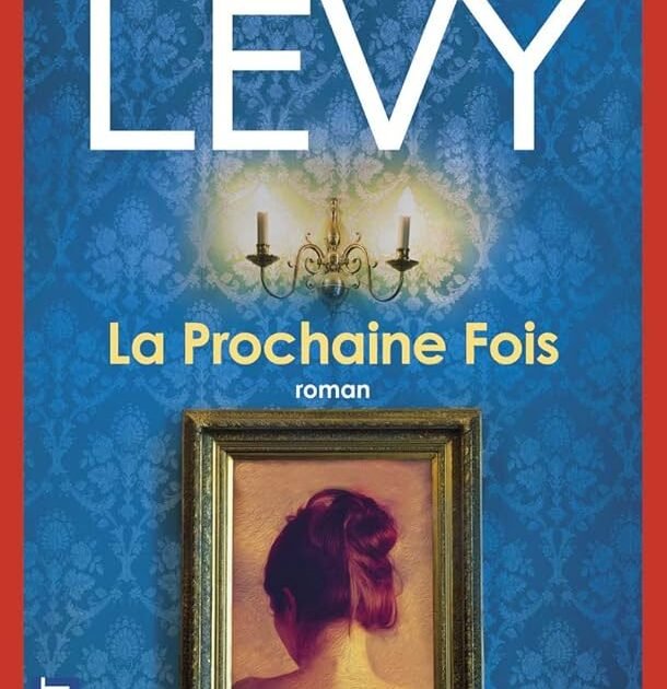Marc Levy - La prochaine fois